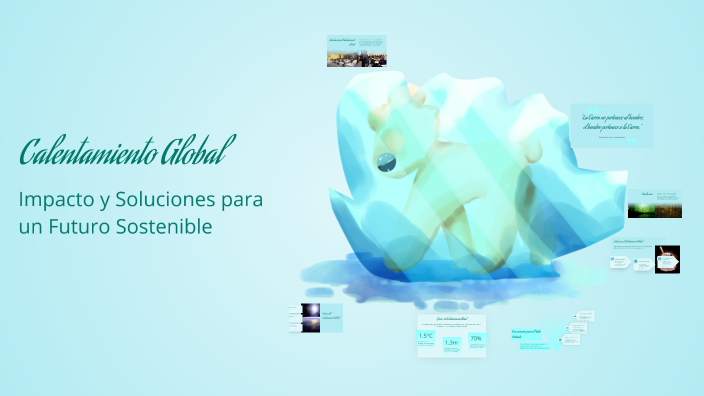 Calentamiento Global by Osvaldo Soto on Prezi