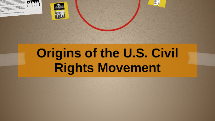 Origins of the U.S. Civil RIghts Movement by Mikayla Mestousis on Prezi