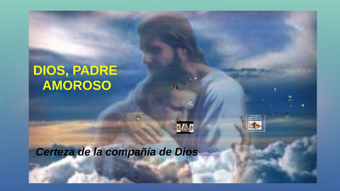 DIOS, PADREAMOROSO by Celimar del Pilar Rodriguez del Juri on Prezi Next