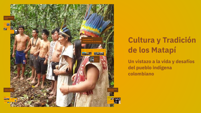 Cultura y Tradición de los Matapí by Llerangel Mendoza on Prezi