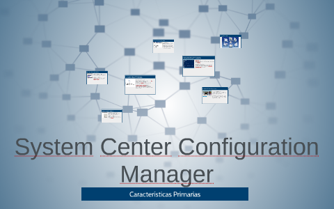 System Center Configuration Manager by cristhian hernandez on Prezi