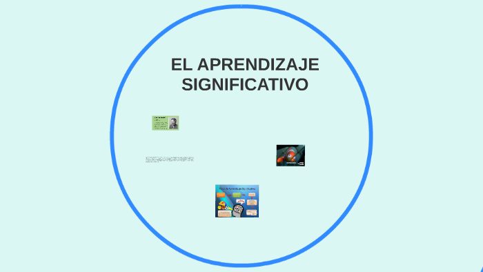 EL APRENDIZAJE SIGNIFICATIVO by Carlos Muñoz on Prezi