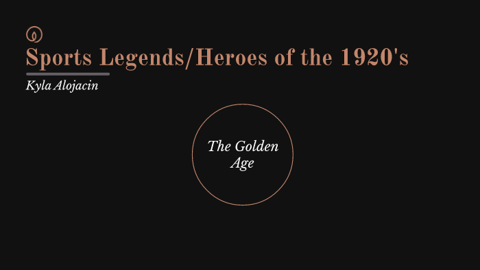 Sports Legends/Heroes of the 1920's by Kyla Alojacin on Prezi