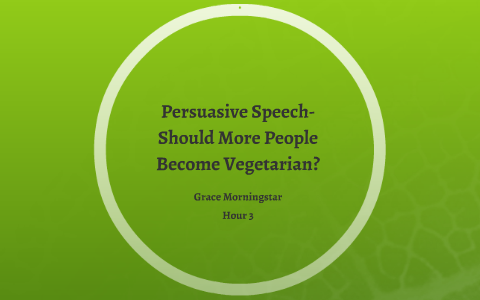 vegetarian persuasive speech