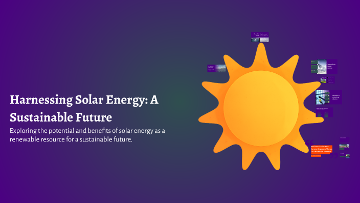 Harnessing Solar Energy: A Sustainable Future by Tracey Blackson on Prezi