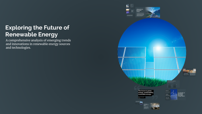 Exploring the Future of Renewable Energy by Janine OSTIA on Prezi