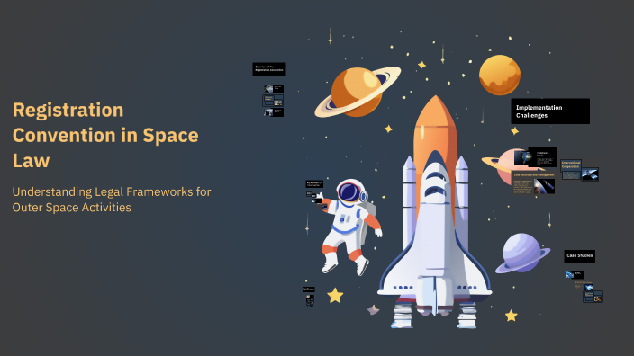 Space Injunctions Incriptions Registration Convention in Space Law by Satyarth Yadav on Prezi