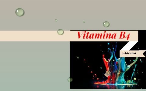 Vitamina B4 by bryan gonzalez on Prezi