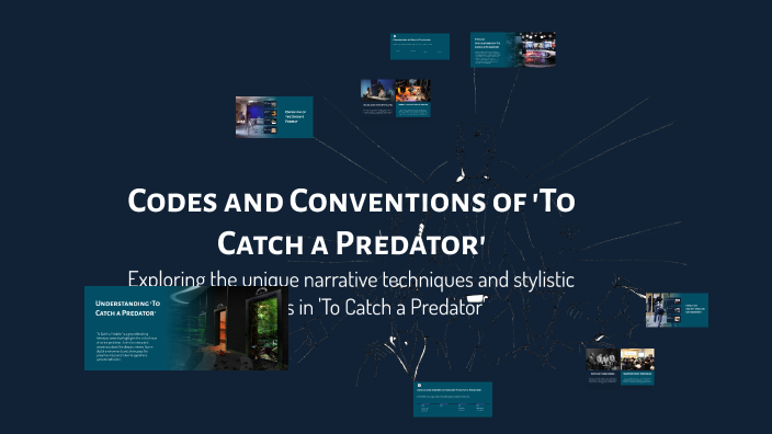 Codes and Conventions of 'To Catch a Predator' by Devon Neely on Prezi