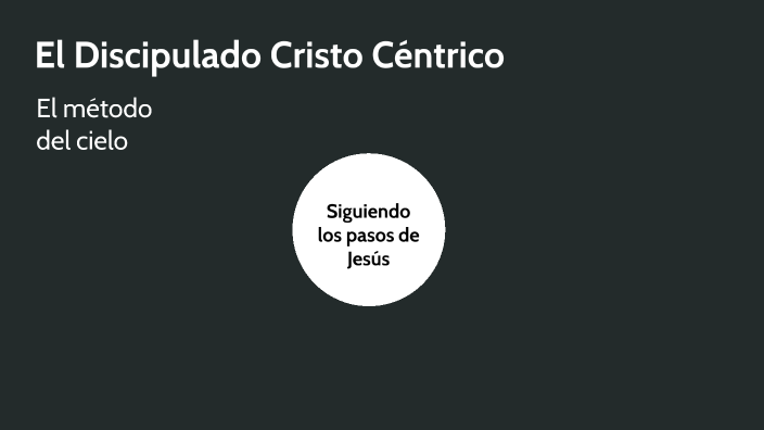 Discipulado Cristo Centrico by Armando Navarrete on Prezi