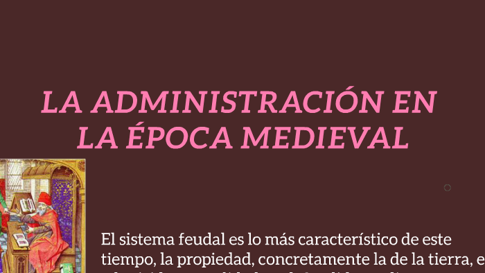 LA ADMINISTRACIÓN EN LA ÉPOCA MEDIEVAL by johana andrea lizarazo garcia