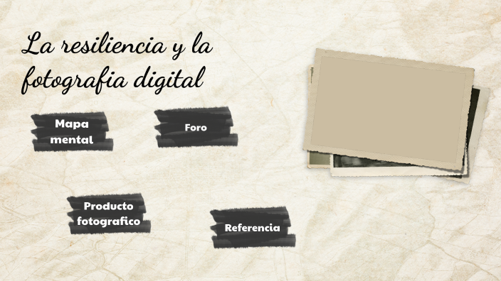 La resiliencia y la fotografía digital by Maria Camila on Prezi