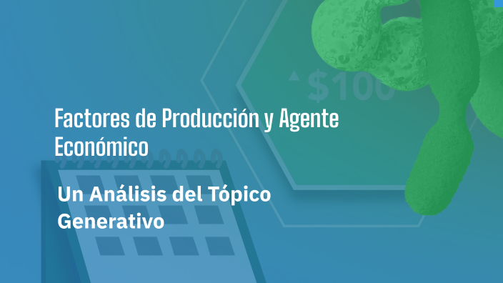 Factores de Producción y Agente Económico by Emmanuel Acosta Reyes on Prezi