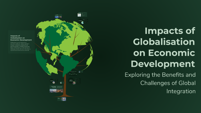 Impacts of Globalisation on Economic Development by Albert Dew on Prezi