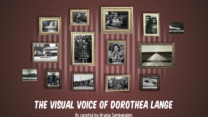 The Visual Voice of Dorothea Lange by Nia Sam on Prezi