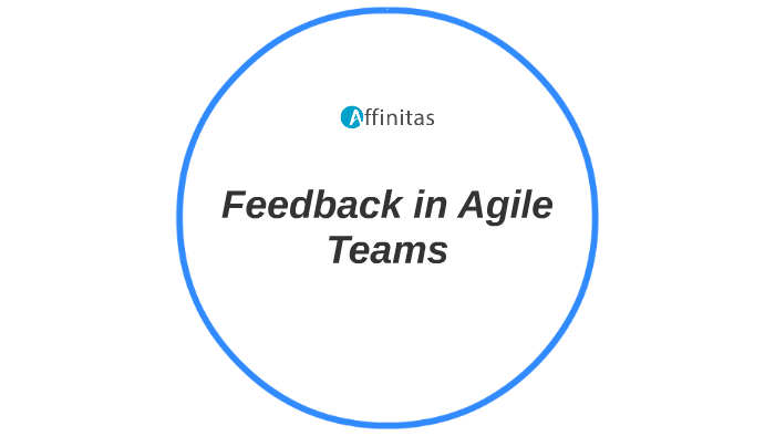 Feedback In Agile Teams By On Prezi