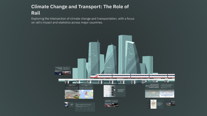 Climate Change and Transport: The Role of Rail by Gavin Weiner on Prezi