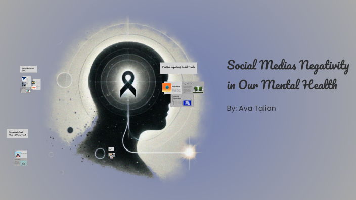 The Impact of Social Media on Mental Health by Ava Talion on Prezi