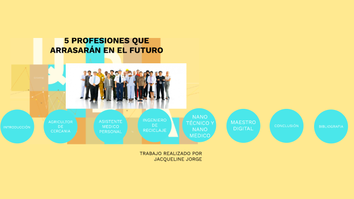 5 PROFESIONES QUE ARRASARAN EN EL FUTURO by JACQUELINE JORGE on Prezi