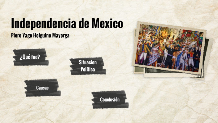 Independencia de Mexico by piero H.M. on Prezi