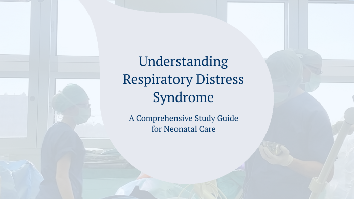 Understanding Respiratory Distress Syndrome by Elizabeth Patron on Prezi