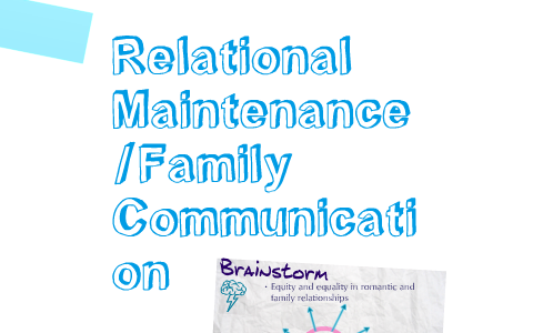 Relational Maintenance/Family Communication by vita spr on Prezi