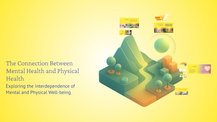 The Connection Between Mental Health and Physical Health by R trol on Prezi
