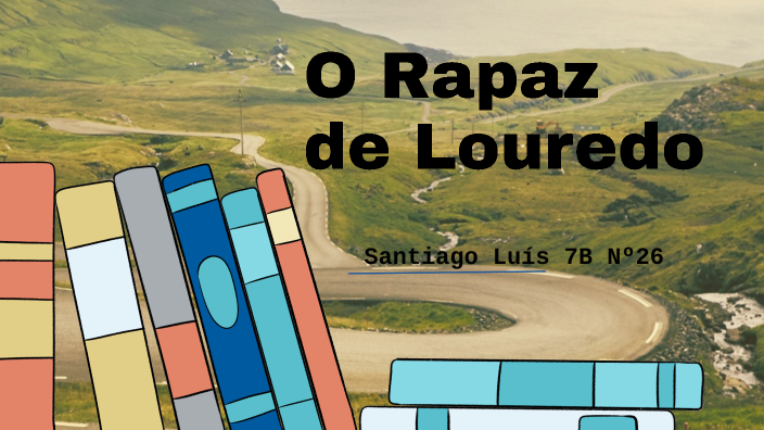 "O Rapaz De Louredo" By Santiago Luís On Prezi