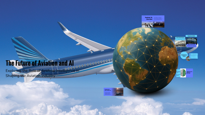 The Future of Aviation and AI by Albina Ismayilova on Prezi