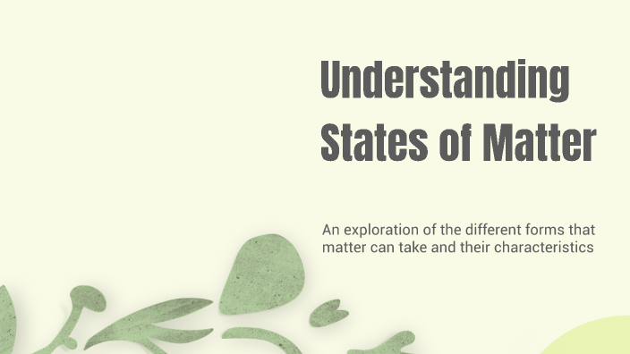 Understanding States of Matter by Kaylee Grubb on Prezi
