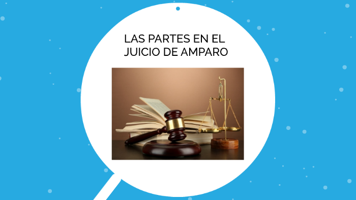 Las Partes en el Juicio de Amparo by Daniel Huerta on Prezi