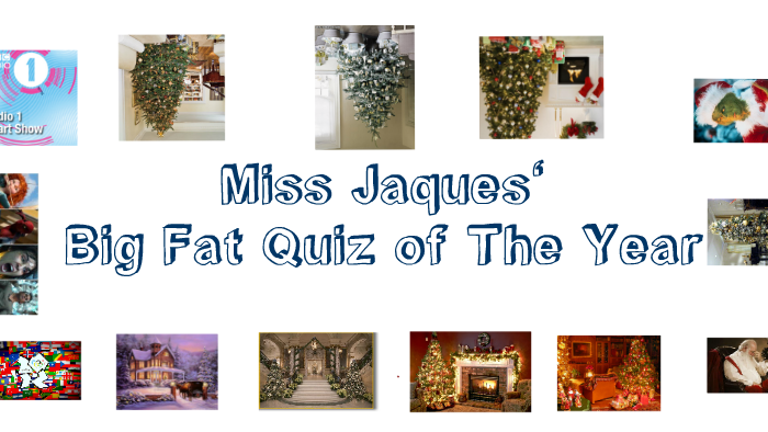 Big Fat Christmas Quiz by suzie Jaques on Prezi