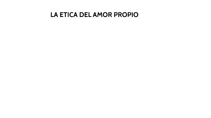 La Etica Del Amor Propio By Mary Dussan On Prezi 3532