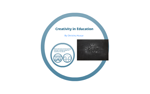 Creativity and Education by Christina River on Prezi