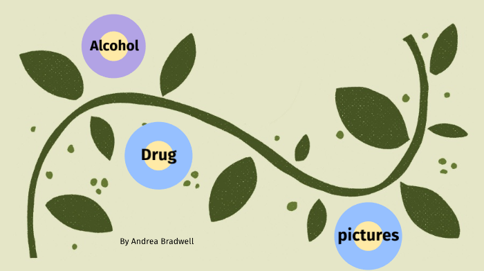 drug and alcohol by Andrea Bradwell on Prezi