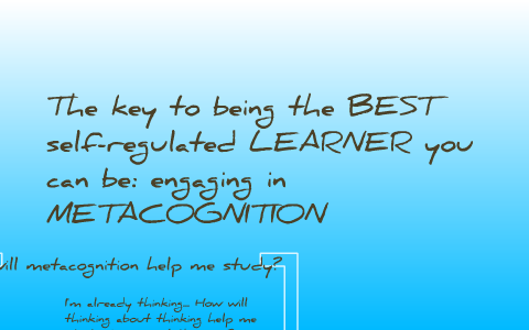 Why is Metacognition Important for Self-Regulated Learning? by Amanda Oxley