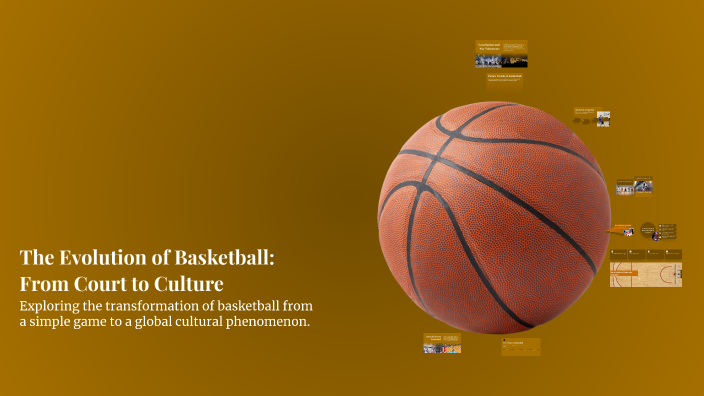 The Evolution of Basketball: From Court to Culture by sofia khouri on Prezi