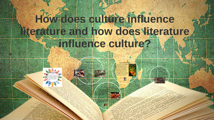 How Does Culture Influence Literature And How Does Literatur By Alex ...