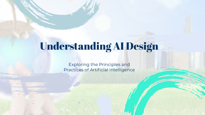 Understanding AI Design by Noura Khalid on Prezi