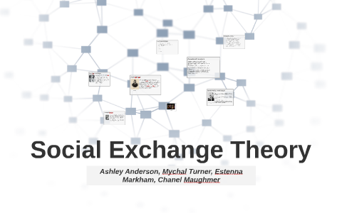 Social Exchange Theory by Ashley Anderson on Prezi