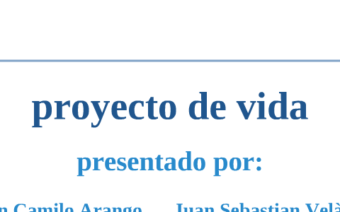 proyecto de vida by Juan Camilo Arango on Prezi