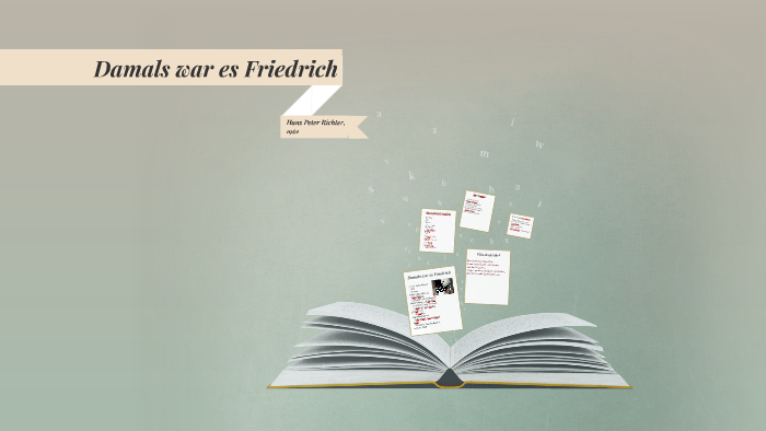 Damals war es Friedrich by Tanja Thape on Prezi