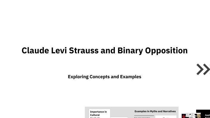 Claude Levi Strauss and Binary Opposition by crazy dazy on Prezi
