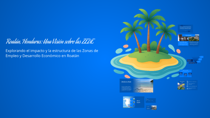 Roatán, Honduras: Una Visión sobre las ZEDE by Mirian Cuellar on Prezi