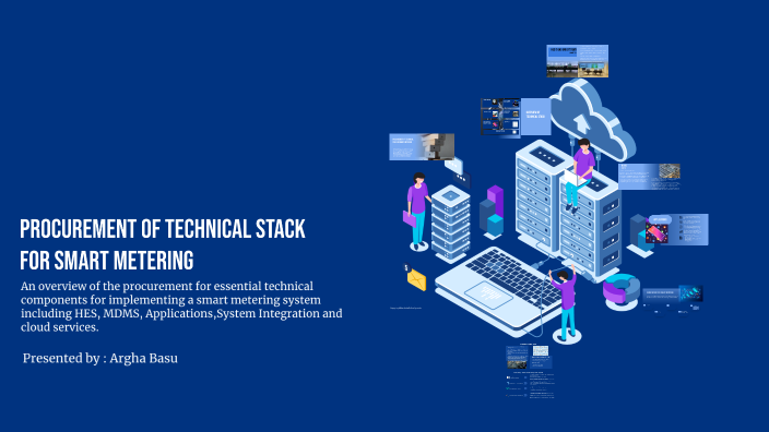 Procurement Tech Stack Visual Procurement of Technical Stack for Smart Metering by Argha Basu on Prezi
