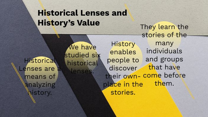 Historical Lenses And Historys Value By Charlene Nadolny On Prezi 4641