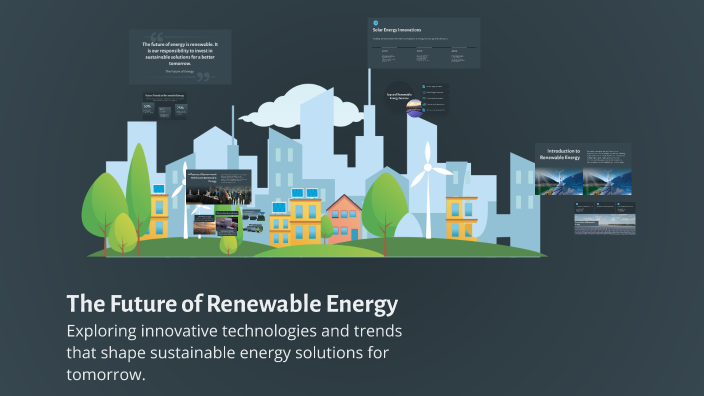 The Future of Renewable Energy by Alexandra Almestica on Prezi
