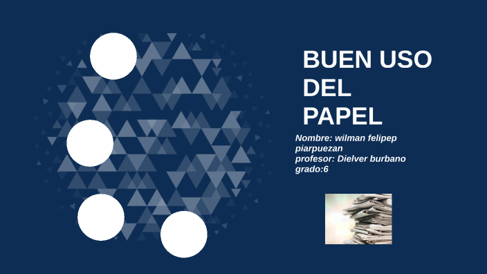 BUEN USO DEL PAPEL by wilman piarpuezan on Prezi