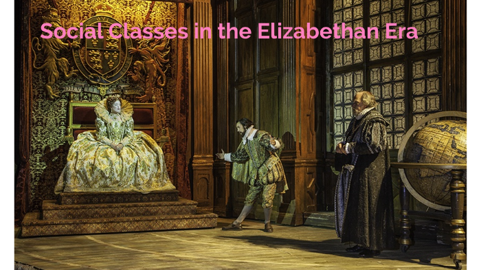 Social Classes In The Elizabethan Era By Jake Puremin On Prezi