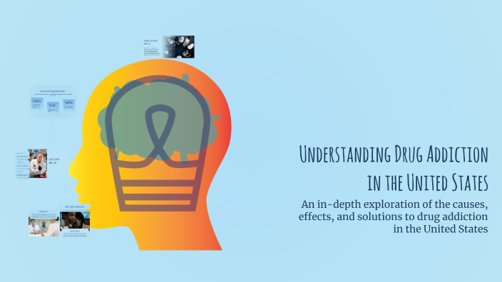 Understanding Drug Addiction in the United States by Kyla Linck on Prezi